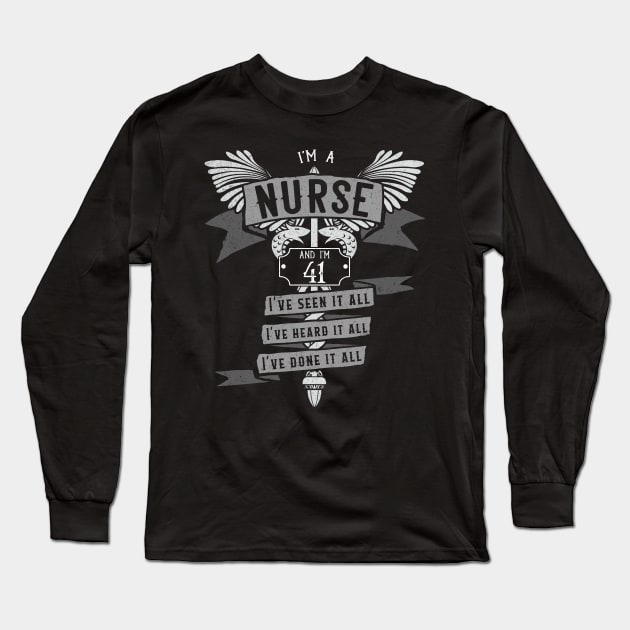Funny 41st Birthday Nurse Gift Idea Long Sleeve T-Shirt by EmergentGear